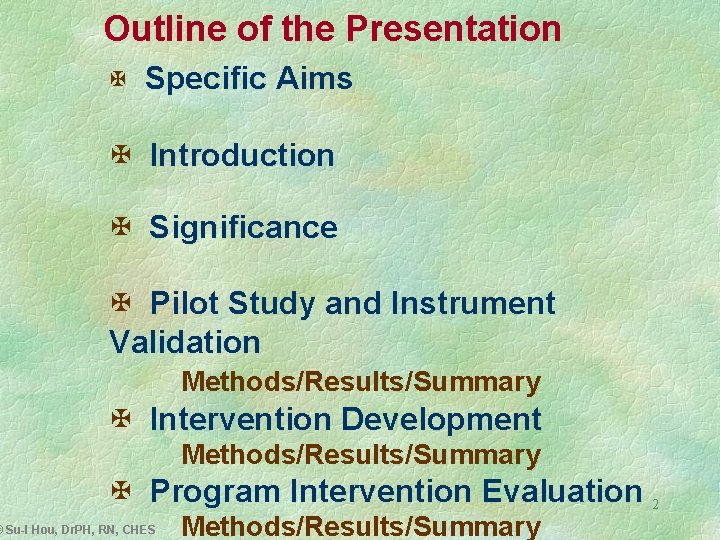 Outline of the Presentation X Specific Aims X Introduction X Significance X Pilot Study