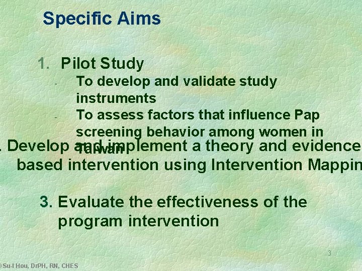 Specific Aims 1. Pilot Study To develop and validate study instruments To assess factors