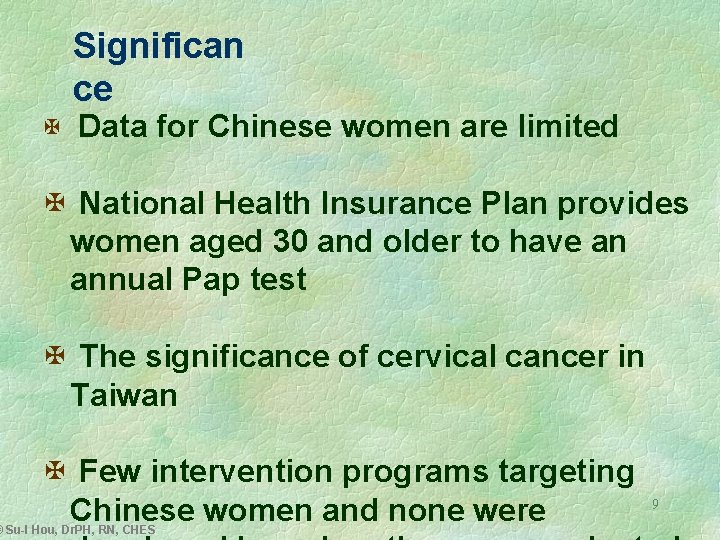 Significan ce X Data for Chinese women are limited X National Health Insurance Plan