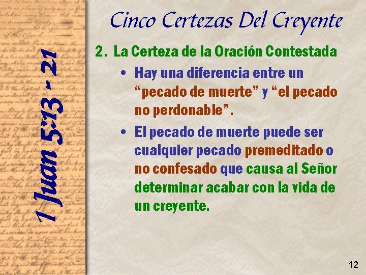 1 Juan 5: 13 - 21 Cinco Certezas Del Creyente 2. La Certeza de