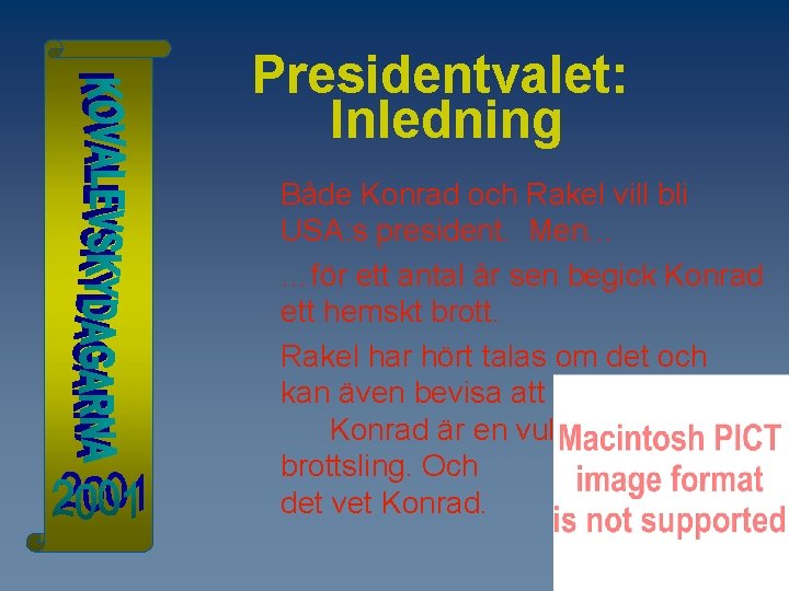 Presidentvalet: Inledning Både Konrad och Rakel vill bli USA: s president. Men. . .