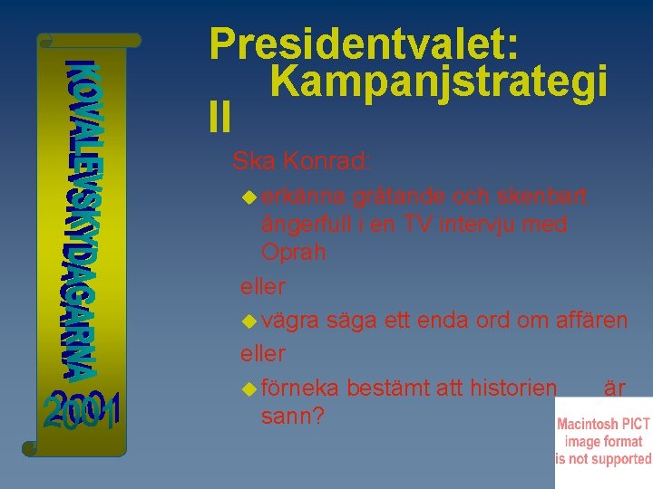 Presidentvalet: Kampanjstrategi II Ska Konrad: u erkänna gråtande och skenbart ångerfull i en TV