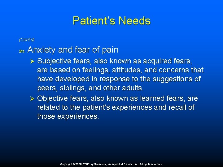 Patient’s Needs (Cont’d) Anxiety and fear of pain Subjective fears, also known as acquired