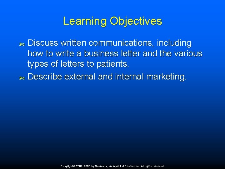 Learning Objectives Discuss written communications, including how to write a business letter and the