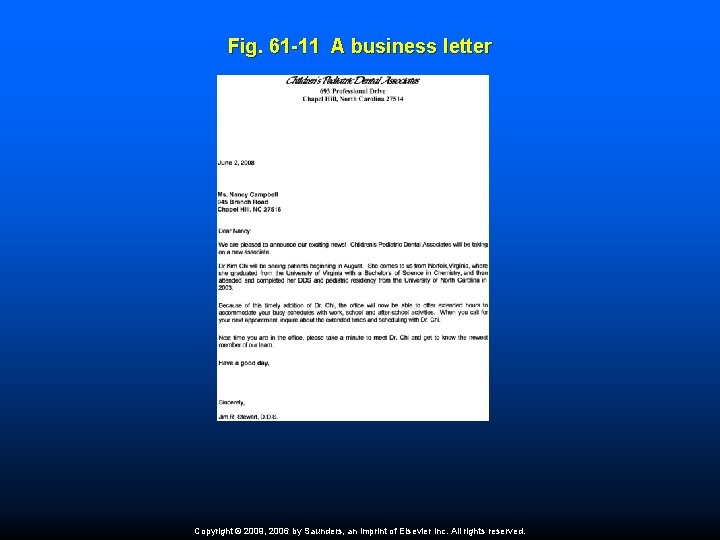 Fig. 61 -11 A business letter Copyright © 2009, 2006 by Saunders, an imprint