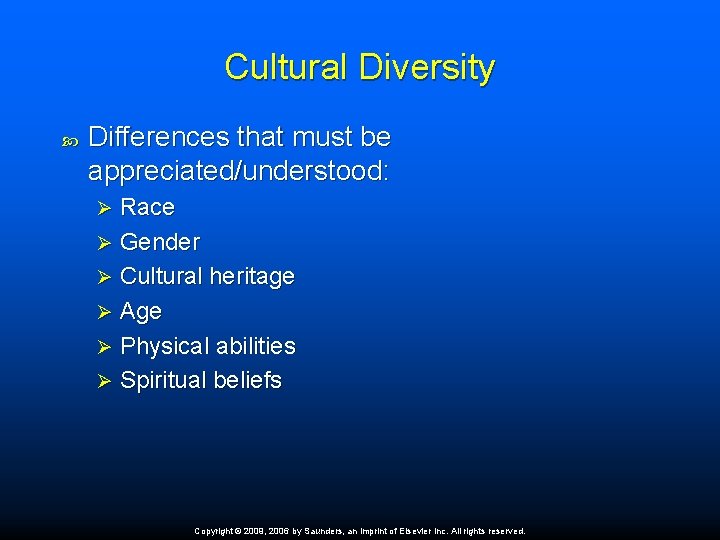 Cultural Diversity Differences that must be appreciated/understood: Race Ø Gender Ø Cultural heritage Ø