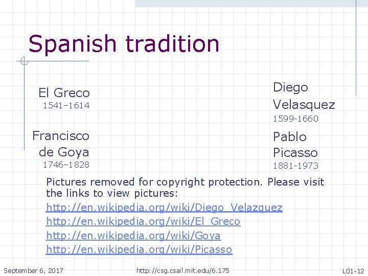 Spanish tradition Diego Velasquez El Greco 1541– 1614 1599 -1660 Francisco de Goya Pablo
