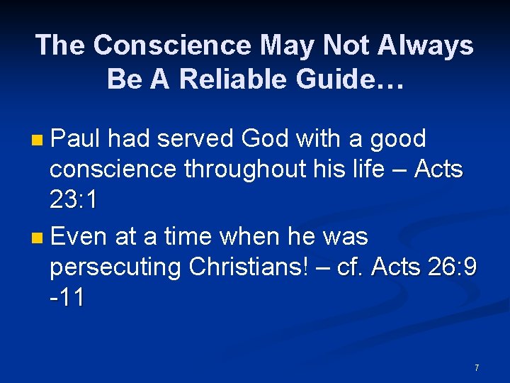 The Conscience May Not Always Be A Reliable Guide… Paul had served God with The Conscience May Not Always Be A Reliable Guide… Paul had served God with