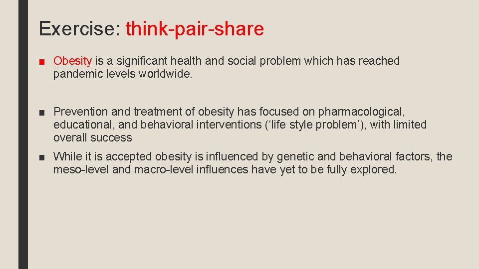 Exercise: think-pair-share ■ Obesity is a significant health and social problem which has reached