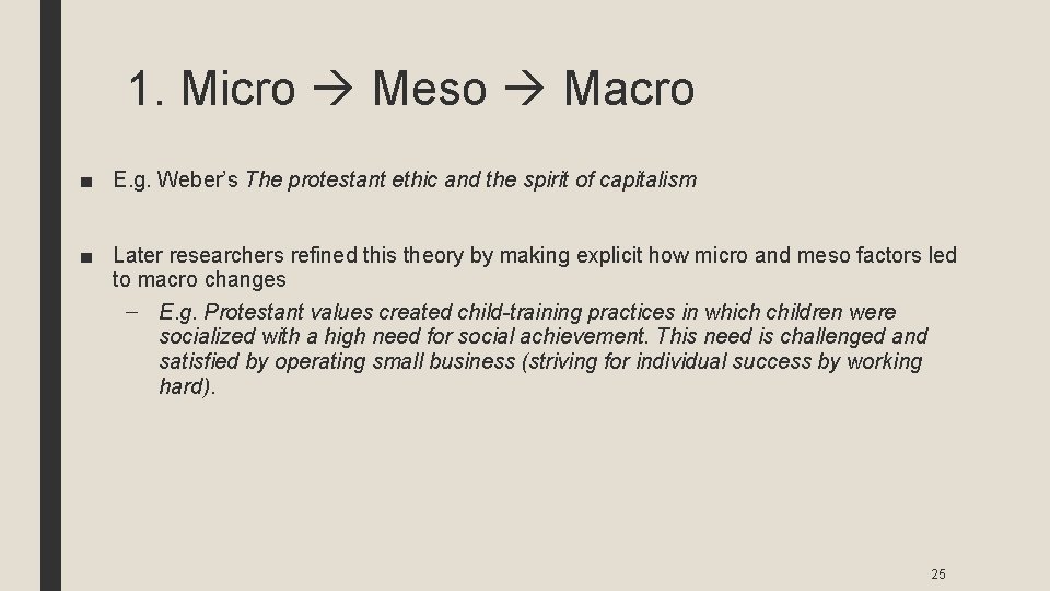 1. Micro Meso Macro ■ E. g. Weber’s The protestant ethic and the spirit