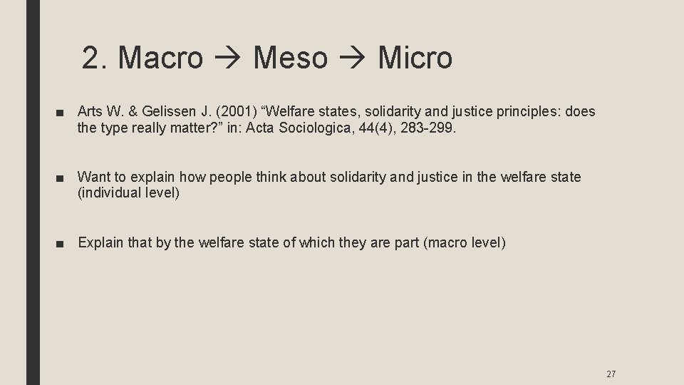 2. Macro Meso Micro ■ Arts W. & Gelissen J. (2001) “Welfare states, solidarity