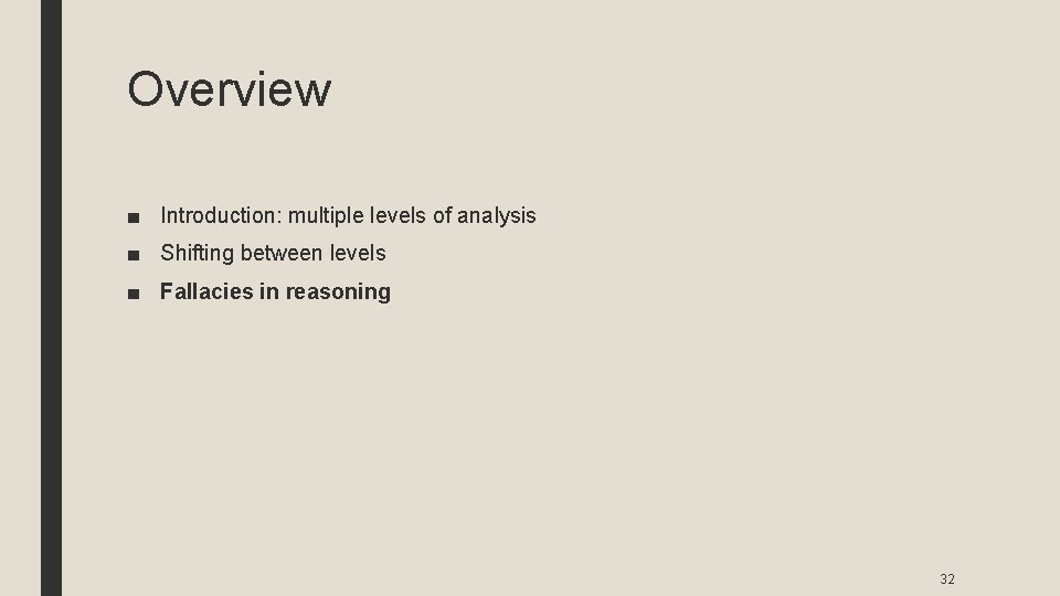 Overview ■ Introduction: multiple levels of analysis ■ Shifting between levels ■ Fallacies in