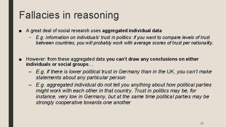 Fallacies in reasoning ■ A great deal of social research uses aggregated individual data
