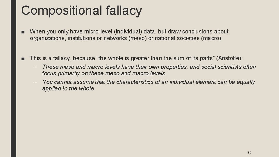 Compositional fallacy ■ When you only have micro-level (individual) data, but draw conclusions about