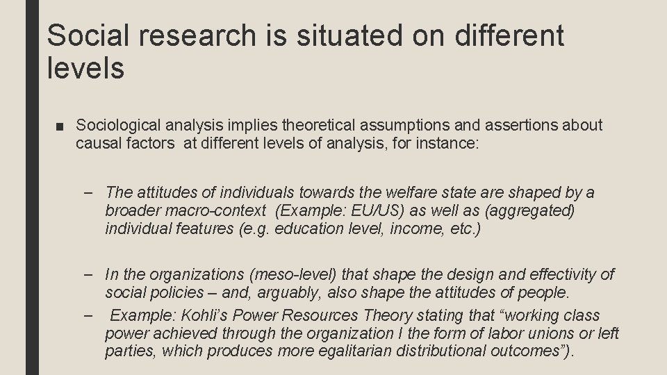 Social research is situated on different levels ■ Sociological analysis implies theoretical assumptions and