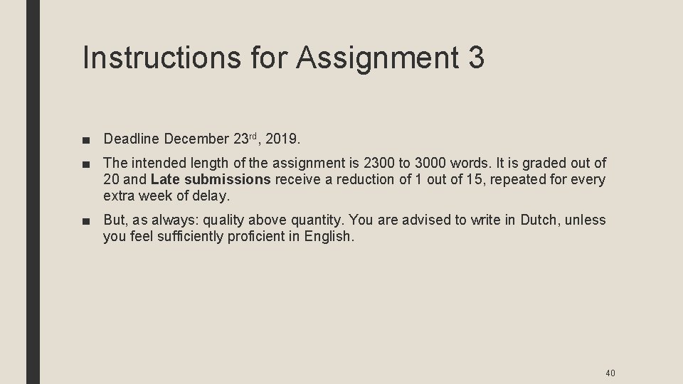 Instructions for Assignment 3 ■ Deadline December 23 rd, 2019. ■ The intended length