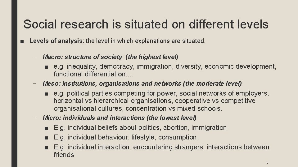 Social research is situated on different levels ■ Levels of analysis: the level in