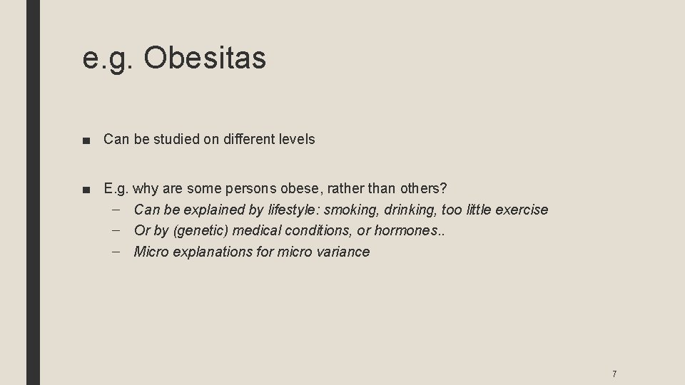 e. g. Obesitas ■ Can be studied on different levels ■ E. g. why