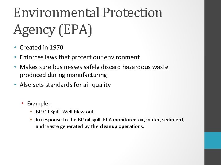 Environmental Protection Agency (EPA) • Created in 1970 • Enforces laws that protect our