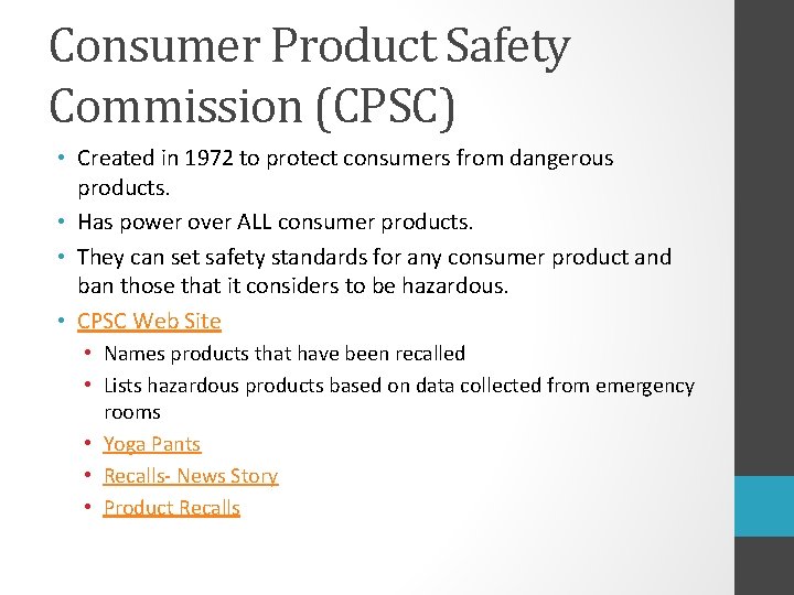 Consumer Product Safety Commission (CPSC) • Created in 1972 to protect consumers from dangerous