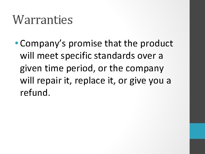 Warranties • Company’s promise that the product will meet specific standards over a given