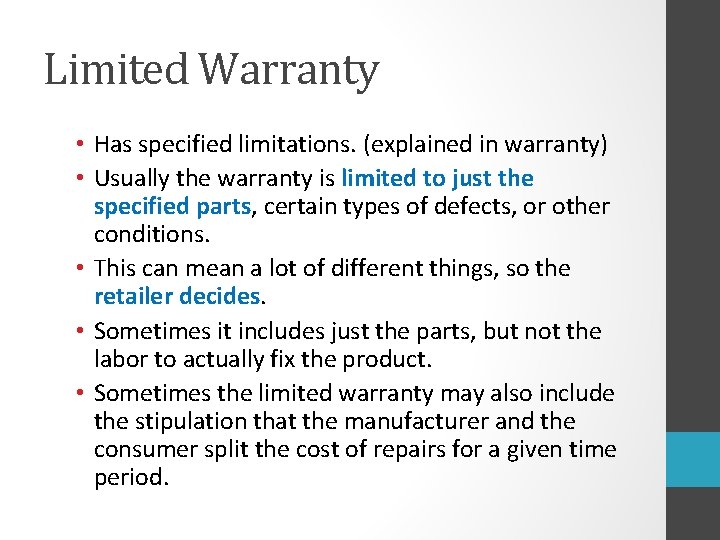 Limited Warranty • Has specified limitations. (explained in warranty) • Usually the warranty is