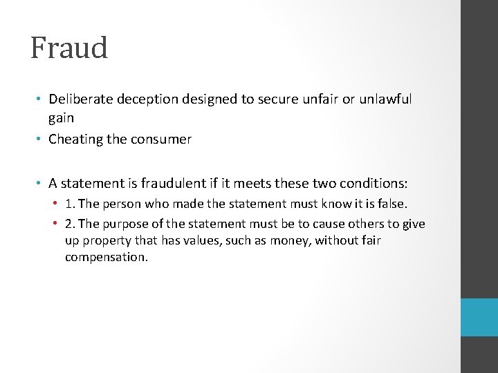 Fraud • Deliberate deception designed to secure unfair or unlawful gain • Cheating the