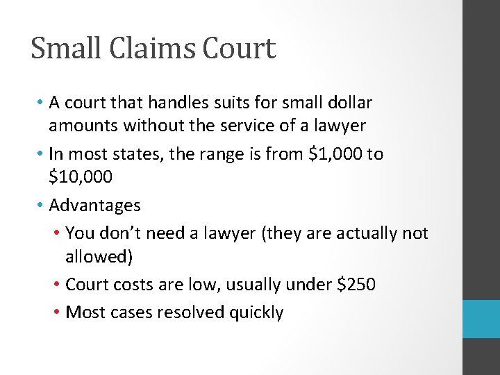 Small Claims Court • A court that handles suits for small dollar amounts without