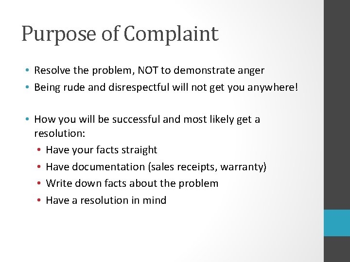 Purpose of Complaint • Resolve the problem, NOT to demonstrate anger • Being rude