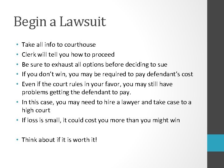 Begin a Lawsuit Take all info to courthouse Clerk will tell you how to