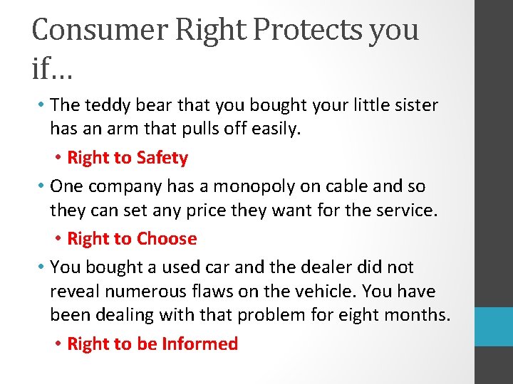 Consumer Right Protects you if… • The teddy bear that you bought your little