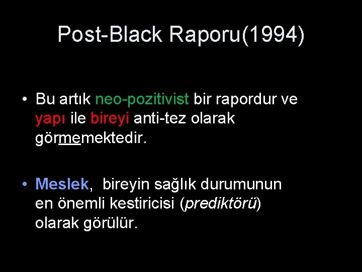 Post-Black Raporu(1994) • Bu artık neo-pozitivist bir rapordur ve yapı ile bireyi anti-tez olarak