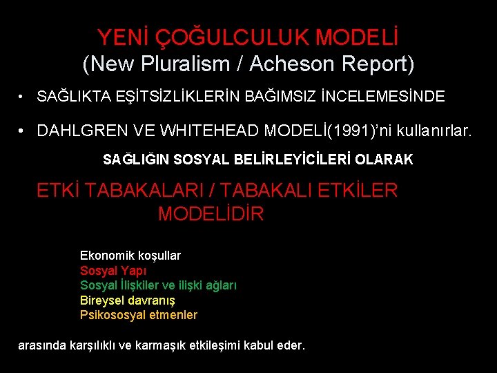 YENİ ÇOĞULCULUK MODELİ (New Pluralism / Acheson Report) • SAĞLIKTA EŞİTSİZLİKLERİN BAĞIMSIZ İNCELEMESİNDE •