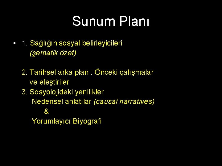 Sunum Planı • 1. Sağlığın sosyal belirleyicileri (şematik özet) 2. Tarihsel arka plan :