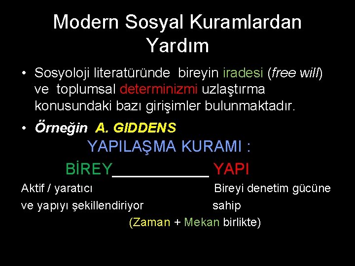 Modern Sosyal Kuramlardan Yardım • Sosyoloji literatüründe bireyin iradesi (free will) ve toplumsal determinizmi