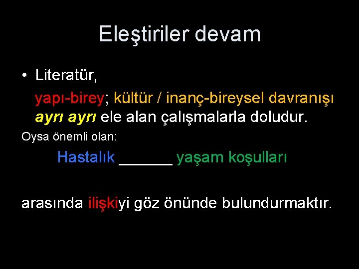 Eleştiriler devam • Literatür, yapı-birey; kültür / inanç-bireysel davranışı ayrı ele alan çalışmalarla doludur.