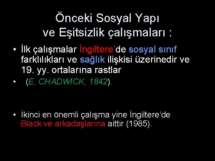 Önceki Sosyal Yapı ve Eşitsizlik çalışmaları : • İlk çalışmalar İngiltere’de sosyal sınıf farklılıkları