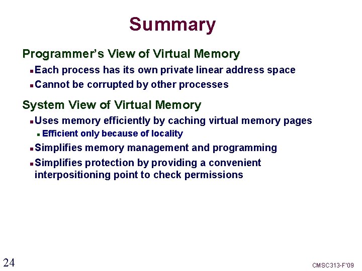 Summary Programmer’s View of Virtual Memory Each process has its own private linear address