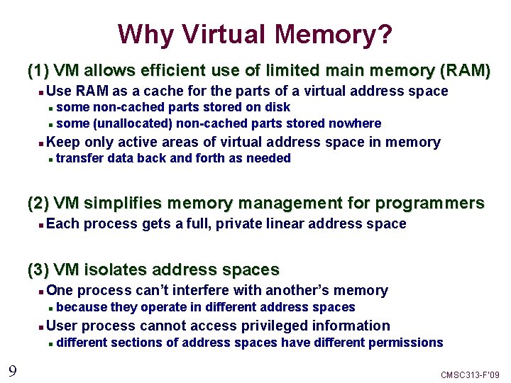 Why Virtual Memory? (1) VM allows efficient use of limited main memory (RAM) Use