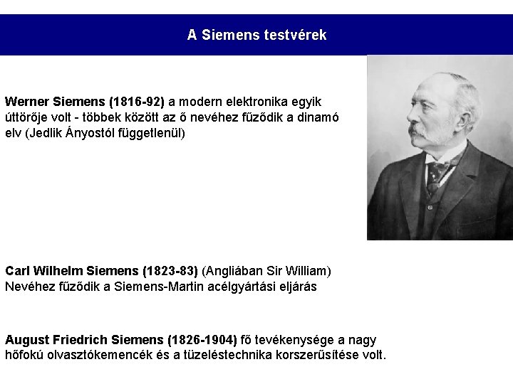 A Siemens testvérek Werner Siemens (1816 -92) a modern elektronika egyik úttörője volt -