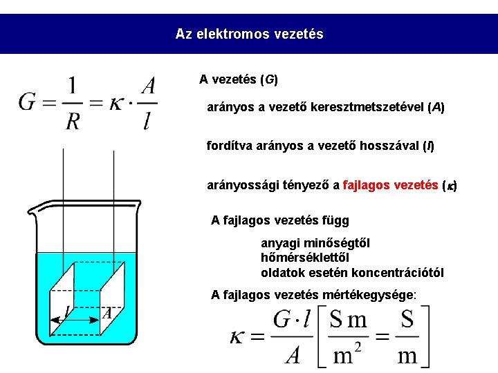 Az elektromos vezetés A vezetés (G) arányos a vezető keresztmetszetével (A) fordítva arányos a