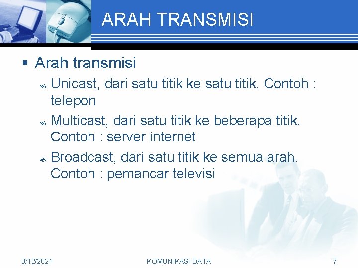 ARAH TRANSMISI § Arah transmisi Unicast, dari satu titik ke satu titik. Contoh :