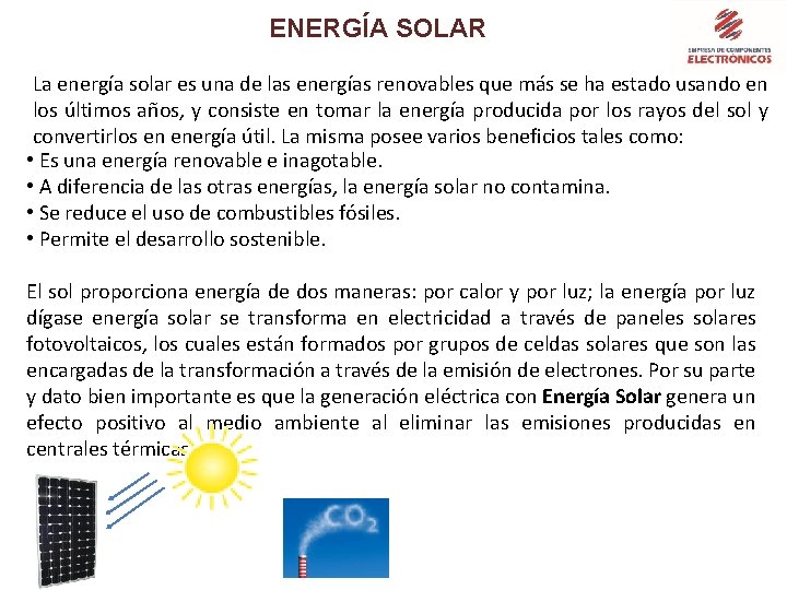 ENERGÍA SOLAR La energía solar es una de las energías renovables que más se