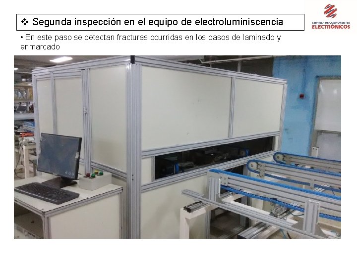 v Segunda inspección en el equipo de electroluminiscencia • En este paso se detectan