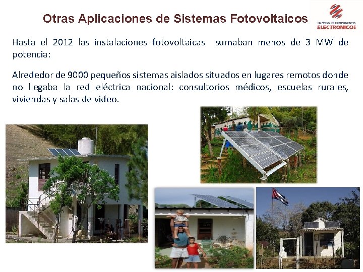 Otras Aplicaciones de Sistemas Fotovoltaicos Hasta el 2012 las instalaciones fotovoltaicas sumaban menos de