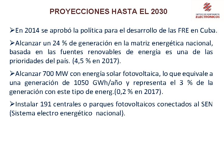 PROYECCIONES HASTA EL 2030 ØEn 2014 se aprobó la política para el desarrollo de