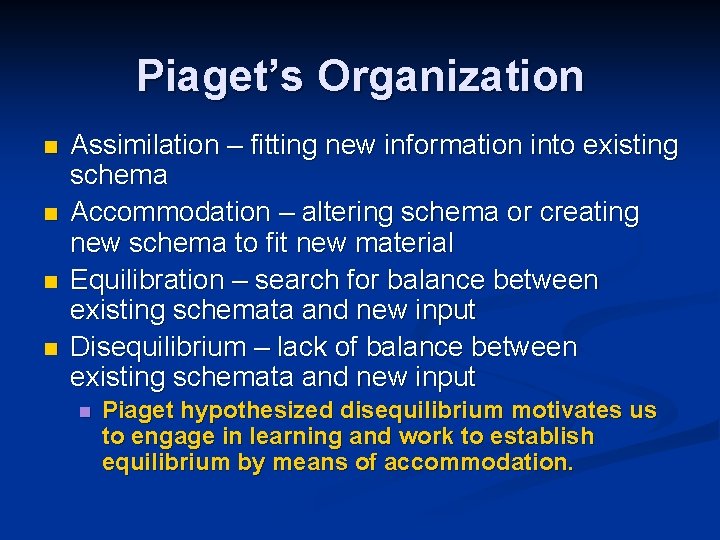 Piaget’s Organization n n Assimilation – fitting new information into existing schema Accommodation –