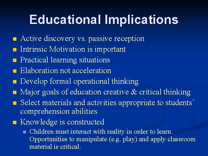 Educational Implications n n n n Active discovery vs. passive reception Intrinsic Motivation is