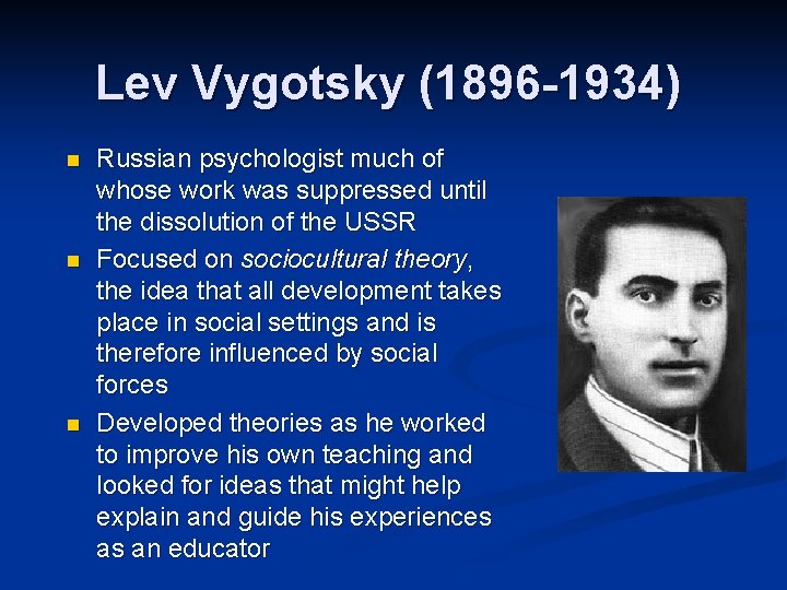 Lev Vygotsky (1896 -1934) n n n Russian psychologist much of whose work was