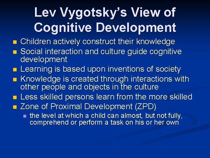 Lev Vygotsky’s View of Cognitive Development n n n Children actively construct their knowledge